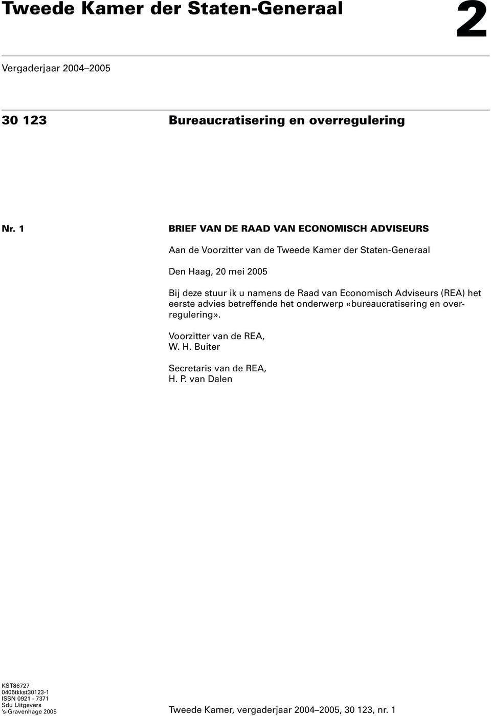 namens de Raad van Economisch Adviseurs (REA) het eerste advies betreffende het onderwerp «bureaucratisering en overregulering».