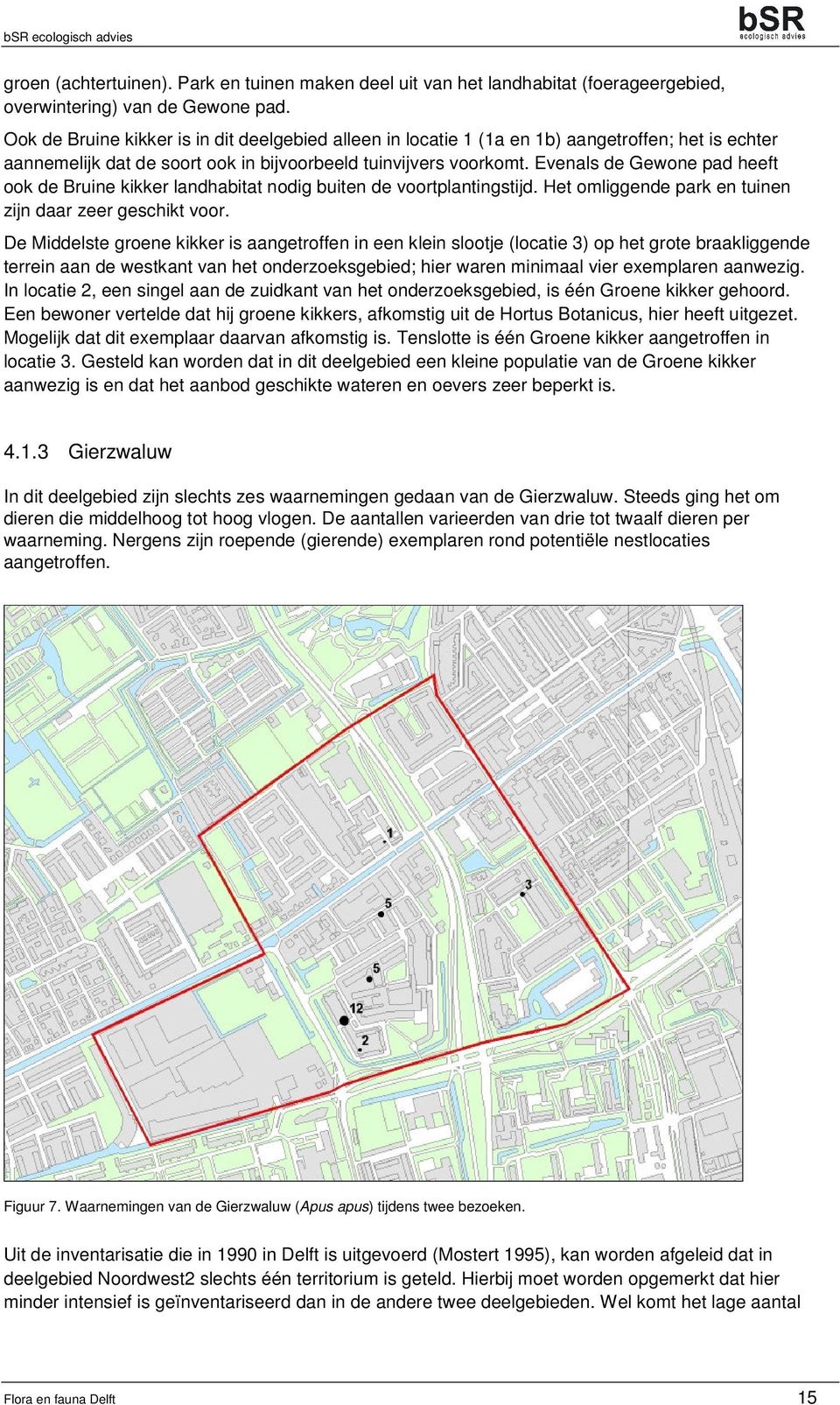 Evenals de Gewone pad heeft ook de Bruine kikker landhabitat nodig buiten de voortplantingstijd. Het omliggende park en tuinen zijn daar zeer geschikt voor.