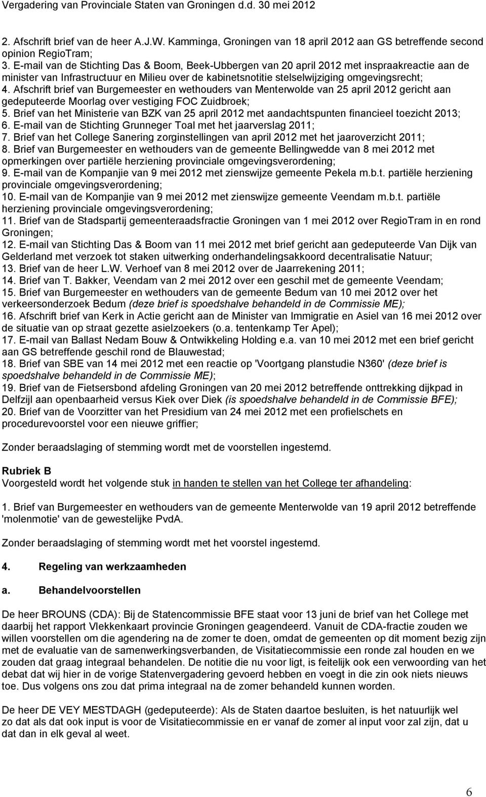 Afschrift brief van Burgemeester en wethouders van Menterwolde van 25 april 2012 gericht aan gedeputeerde Moorlag over vestiging FOC Zuidbroek; 5.