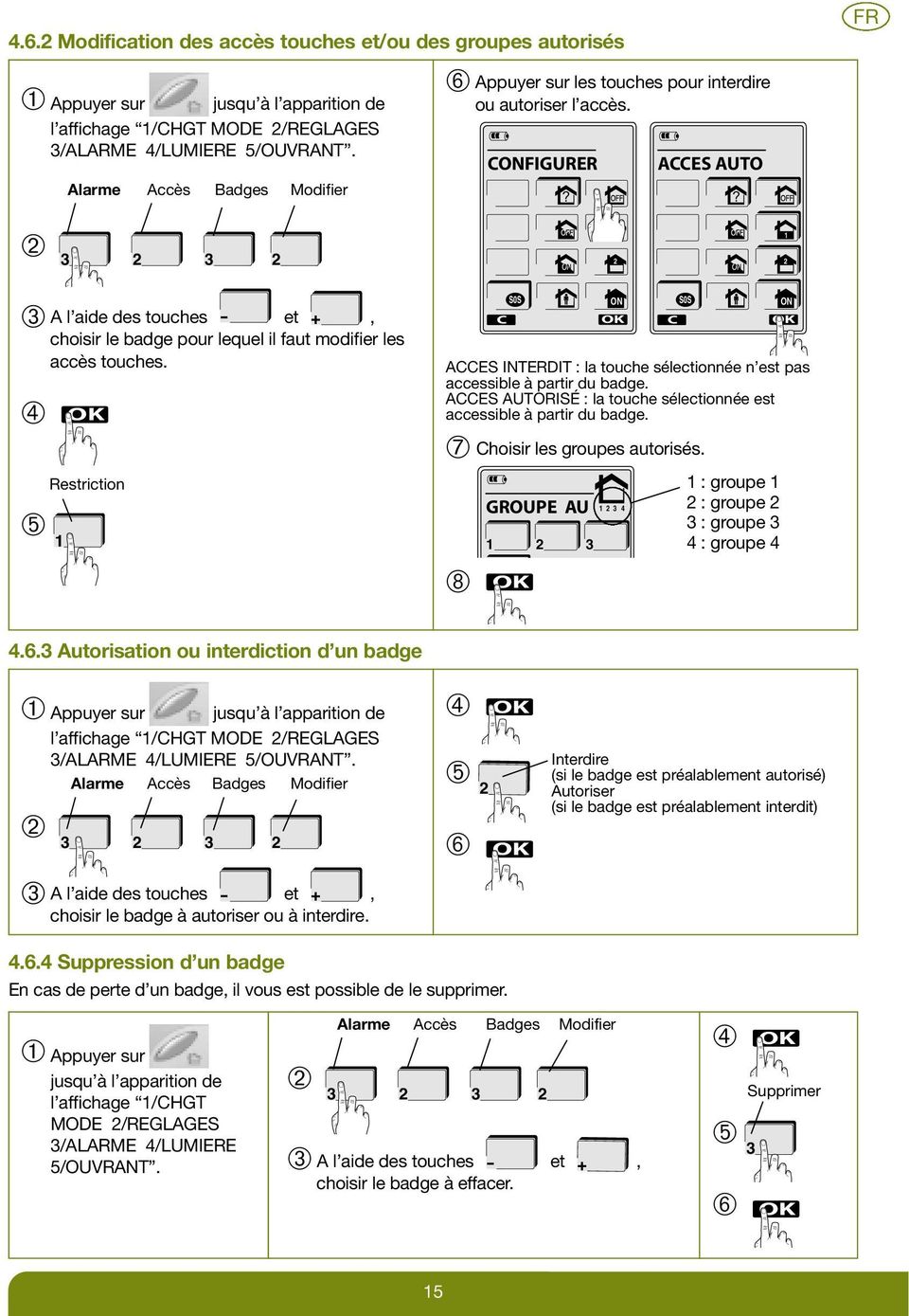 3 3 ➂ A l aide des touches - et +, choisir le badge pour lequel il faut modifier les accès touches.