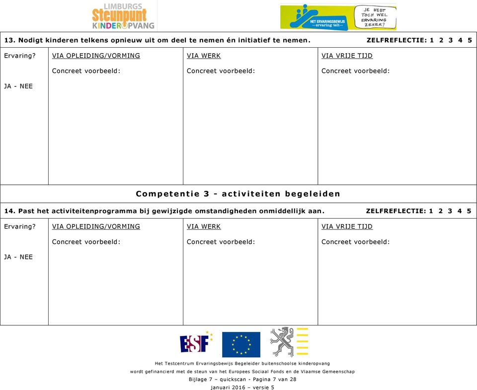ZELFREFLECTIE: 1 2 3 4 5 C o m p e t e n t i e 3 - a c t iv it e iten b e g e