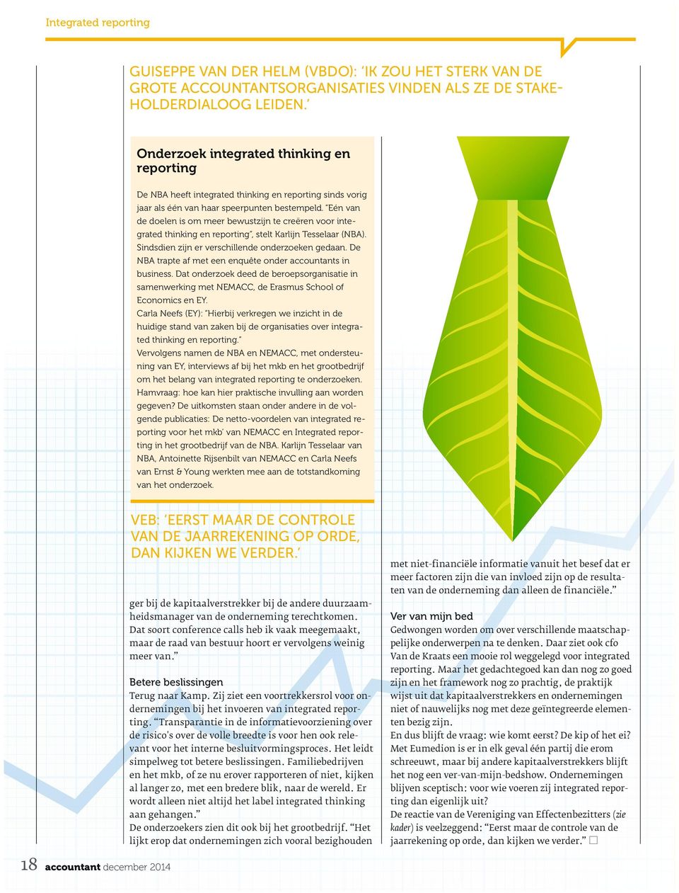 Eén van de doelen is om meer bewustzijn te creëren voor integrated thinking en reporting, stelt Karlijn Tesselaar (NBA). Sindsdien zijn er verschillende onderzoeken gedaan.