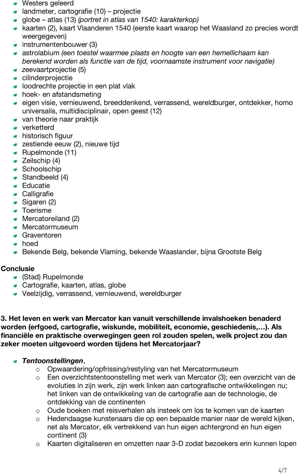 zeevaartprojectie (5) cilinderprojectie loodrechte projectie in een plat vlak hoek- en afstandsmeting eigen visie, vernieuwend, breeddenkend, verrassend, wereldburger, ontdekker, homo universalis,