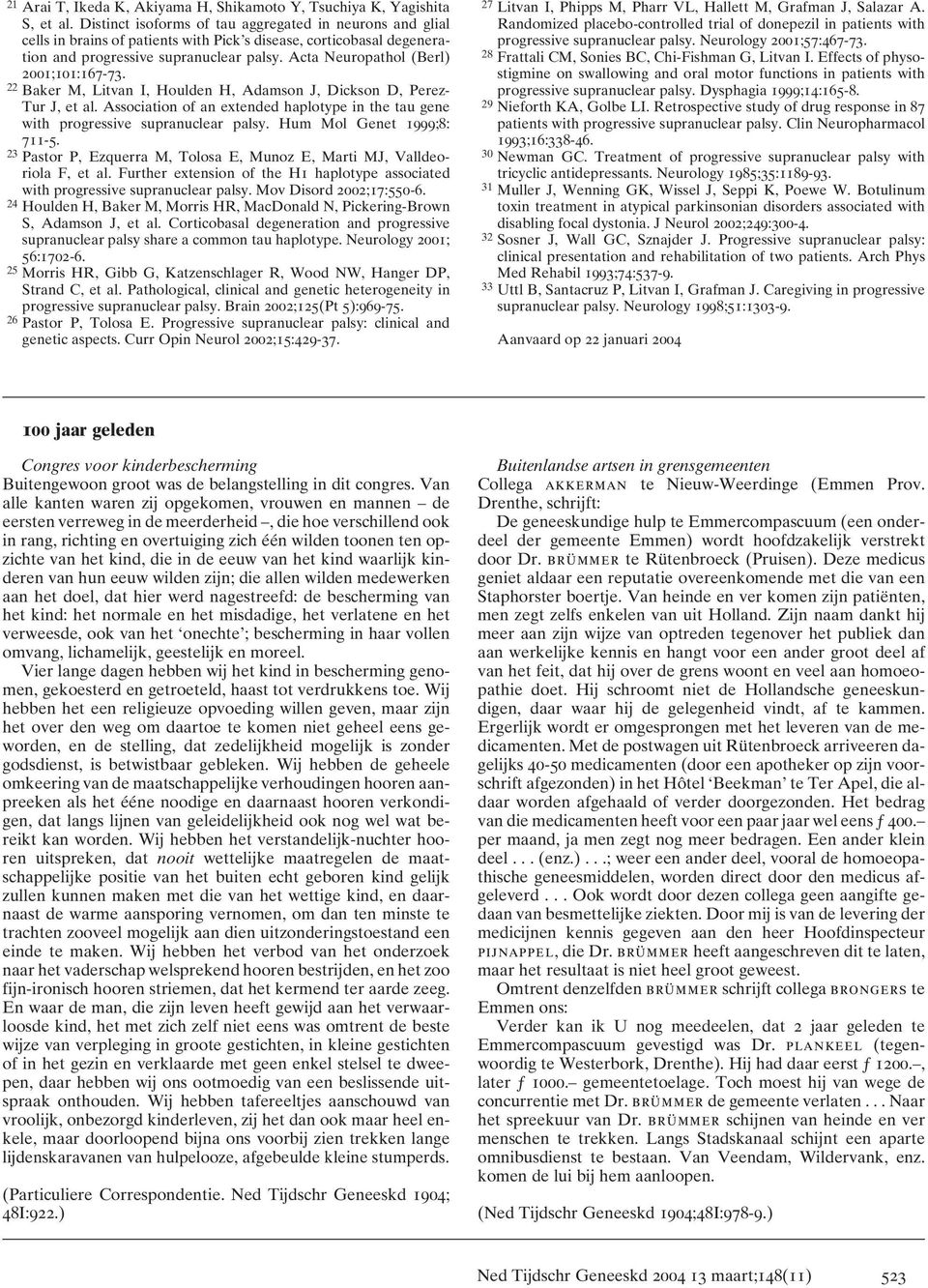 Acta Neuropathol (Berl) 2001;101:167-73. 22 Baker M, Litvan I, Houlden H, Adamson J, Dickson D, Perez- Tur J, et al.