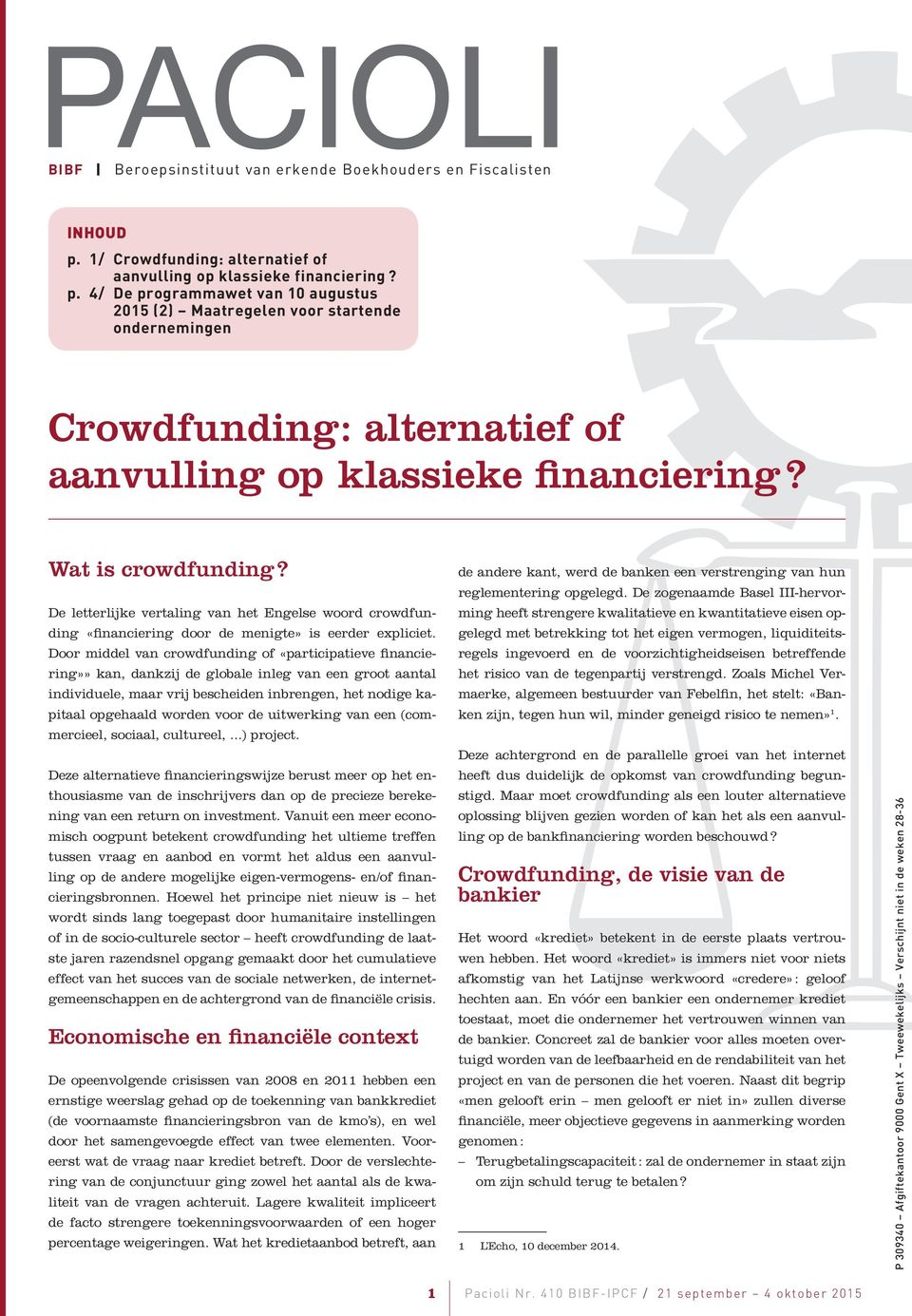 4/ De programmawet van 10 augustus 2015 (2) Maatregelen voor startende ondernemingen Crowdfunding: alternatief of aanvulling op klassieke financiering? Wat is crowdfunding?