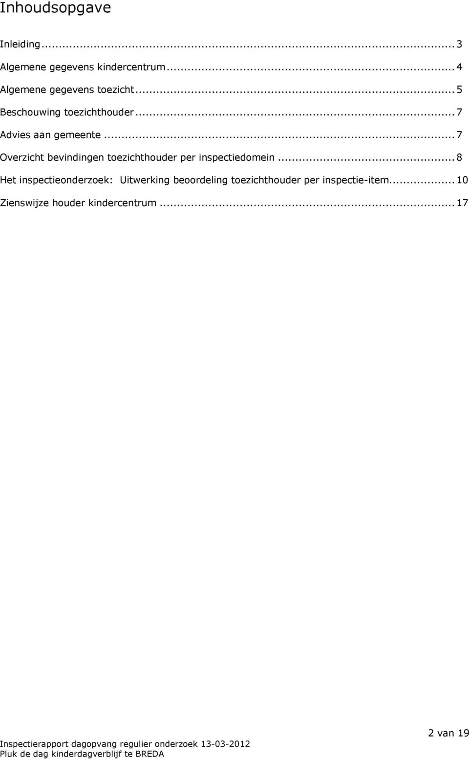 ..7 Overzicht bevindingen toezichthouder per inspectiedomein.