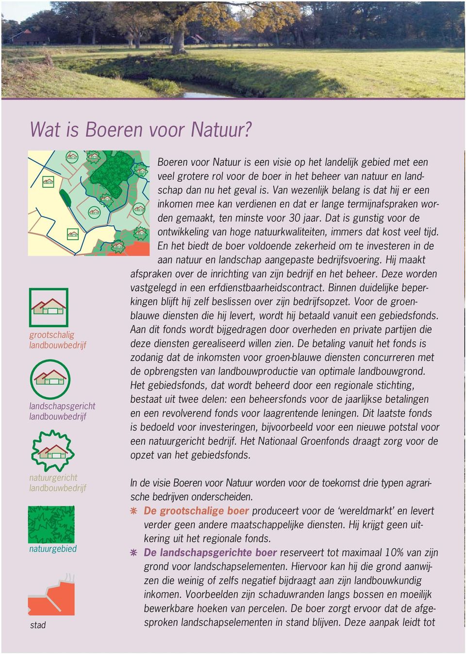 boer in het beheer van natuur en landschap dan nu het geval is.