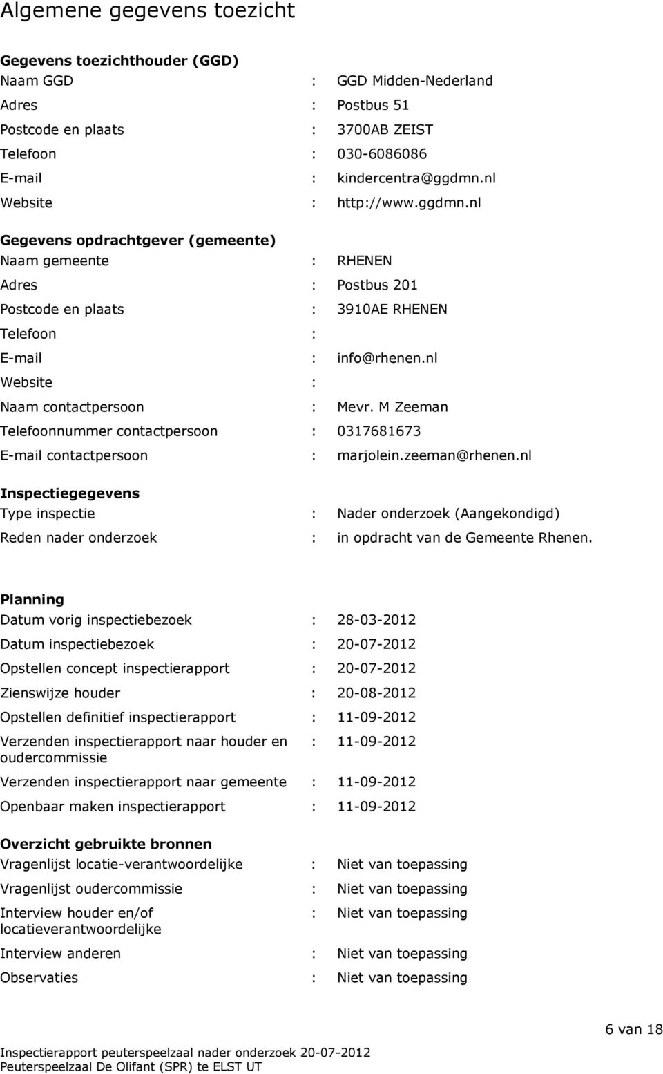 nl Website : Naam contactpersoon : Mevr. M Zeeman Telefoonnummer contactpersoon : 0317681673 E-mail contactpersoon : marjolein.zeeman@rhenen.