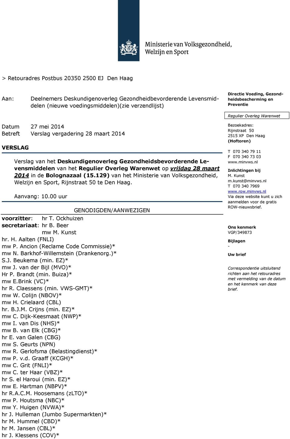 Levensmiddelen van het Regulier Overleg Warenwet op vrijdag 28 maart 2014 in de Bolognazaal (15.129) van het Ministerie van Volksgezondheid, Welzijn en Sport, Rijnstraat 50 te Den Haag. Aanvang: 10.