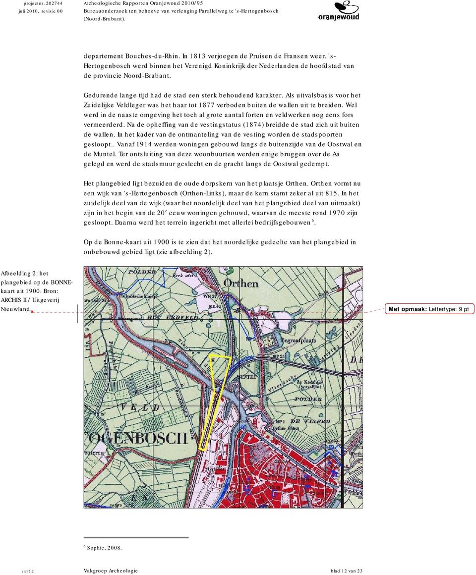 Gedurende lange tijd had de stad een sterk behoudend karakter. Als uitvalsbasis voor het Zuidelijke Veldleger was het haar tot 1877 verboden buiten de wallen uit te breiden.