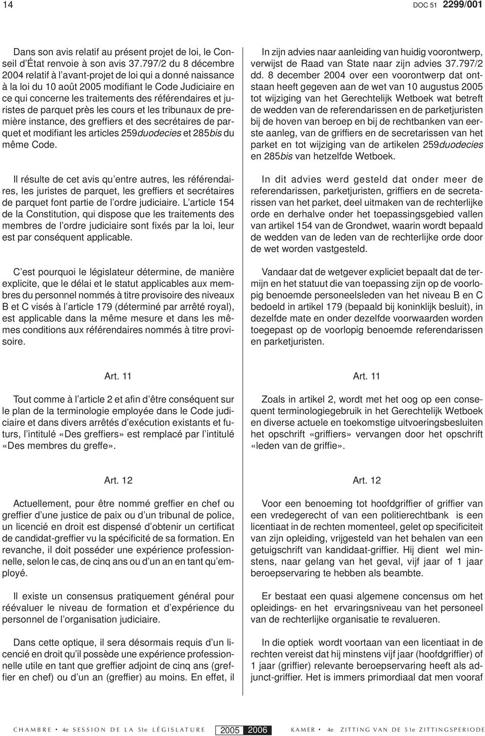 de parquet près les cours et les tribunaux de première instance, des greffiers et des secrétaires de parquet et modifiant les articles 259duodecies et 285bis du même Code.