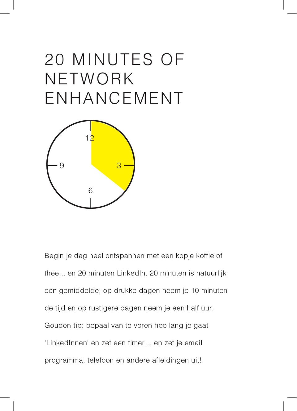 20 minuten is natuurlijk een gemiddelde; op drukke dagen neem je 10 minuten de tijd en op