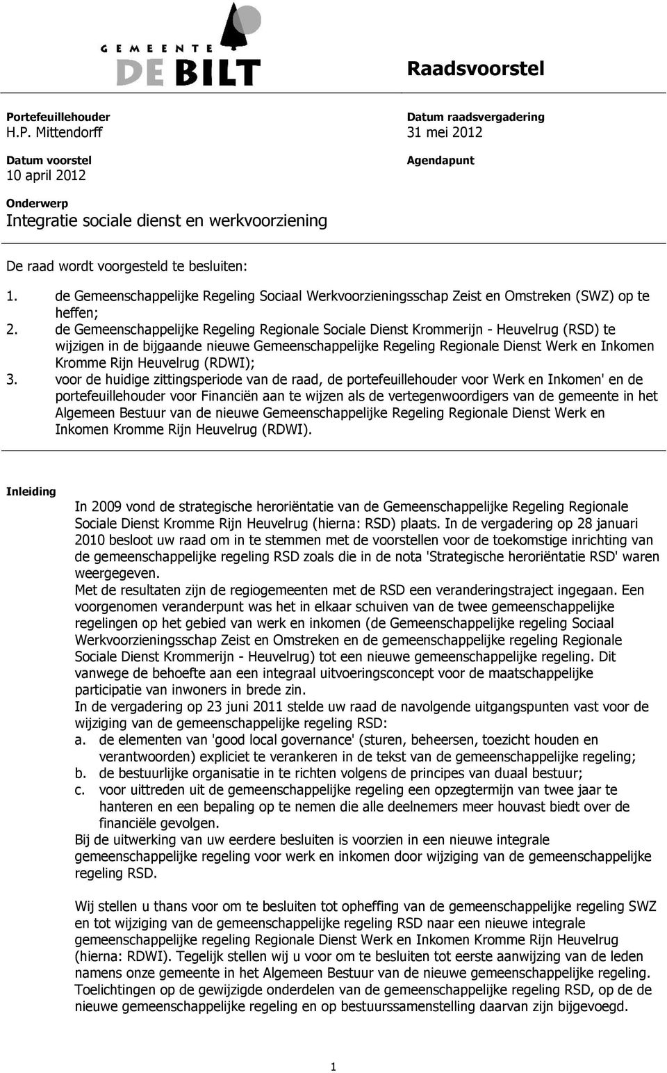 de Gemeenschappelijke Regeling Regionale Sociale Dienst Krommerijn - Heuvelrug (RSD) te wijzigen in de bijgaande nieuwe Gemeenschappelijke Regeling Regionale Dienst Werk en Inkomen Kromme Rijn