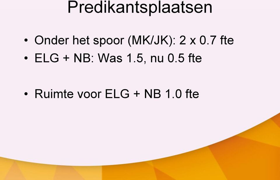 7 fte ELG + NB: Was 1.