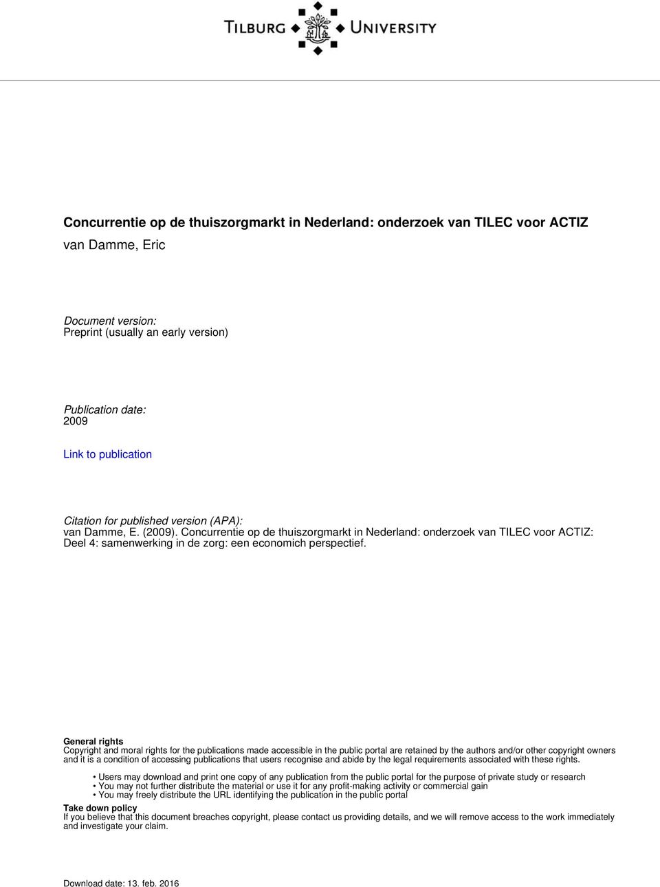 Concurrentie op de thuiszorgmarkt in Nederland: onderzoek van TILEC voor ACTIZ: Deel 4: samenwerking in de zorg: een economich perspectief.