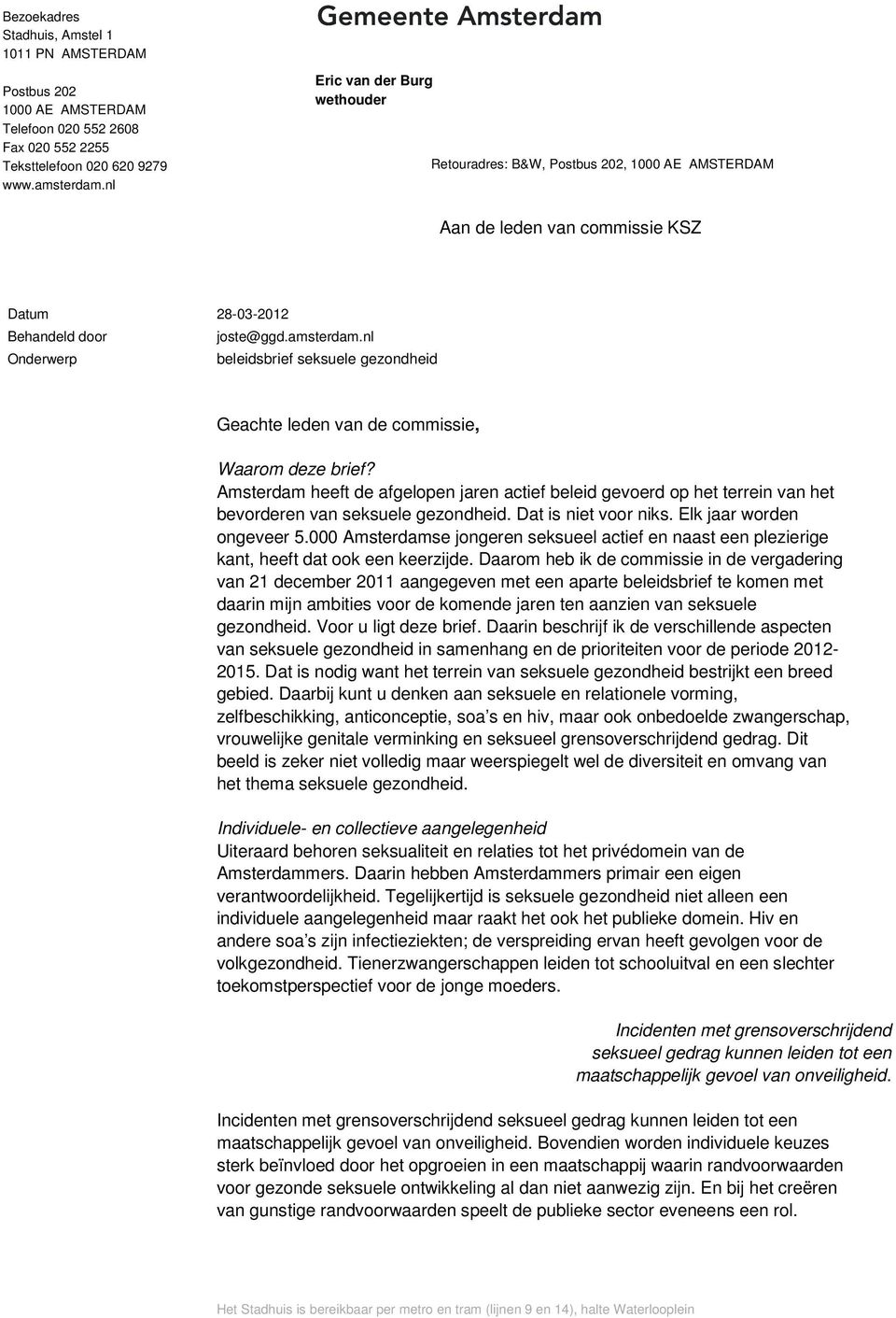 nl Onderwerp beleidsbrief seksuele gezondheid Geachte leden van de commissie, Waarom deze brief?