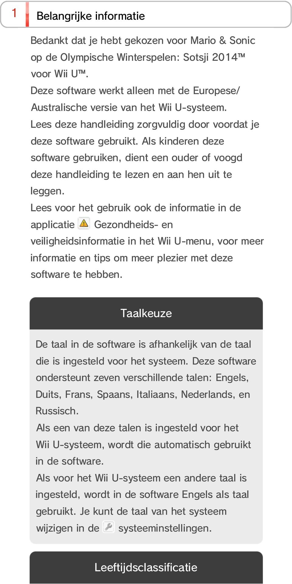 Als kinderen deze software gebruiken, dient een ouder of voogd deze handleiding te lezen en aan hen uit te leggen.