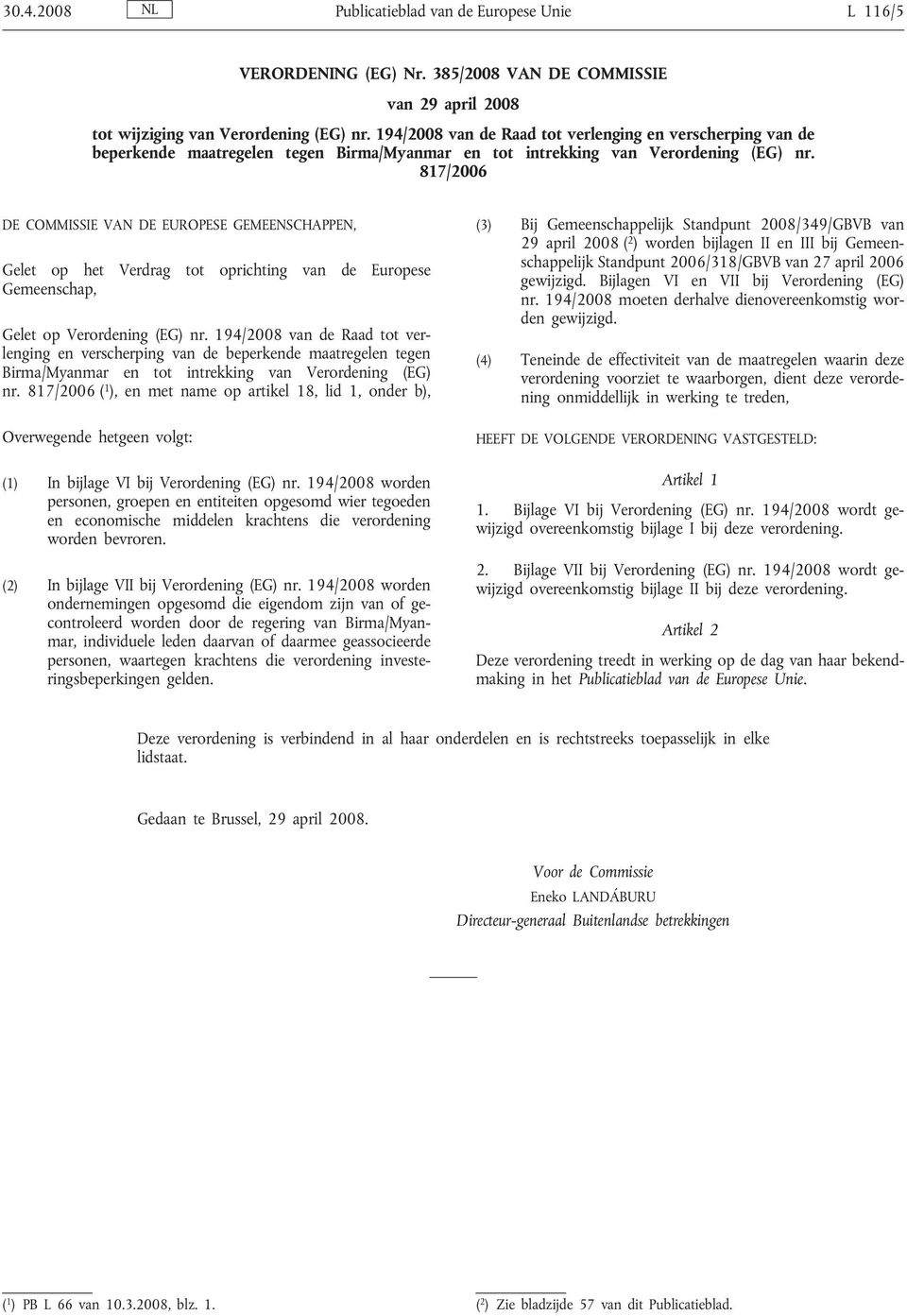 817/2006 DE COISSIE VAN DE EUROPESE GEEENSCHAPPEN, Gelet op het Verdrag tot oprichting van de Europese Gemeenschap, Gelet op Verordening (EG) nr.