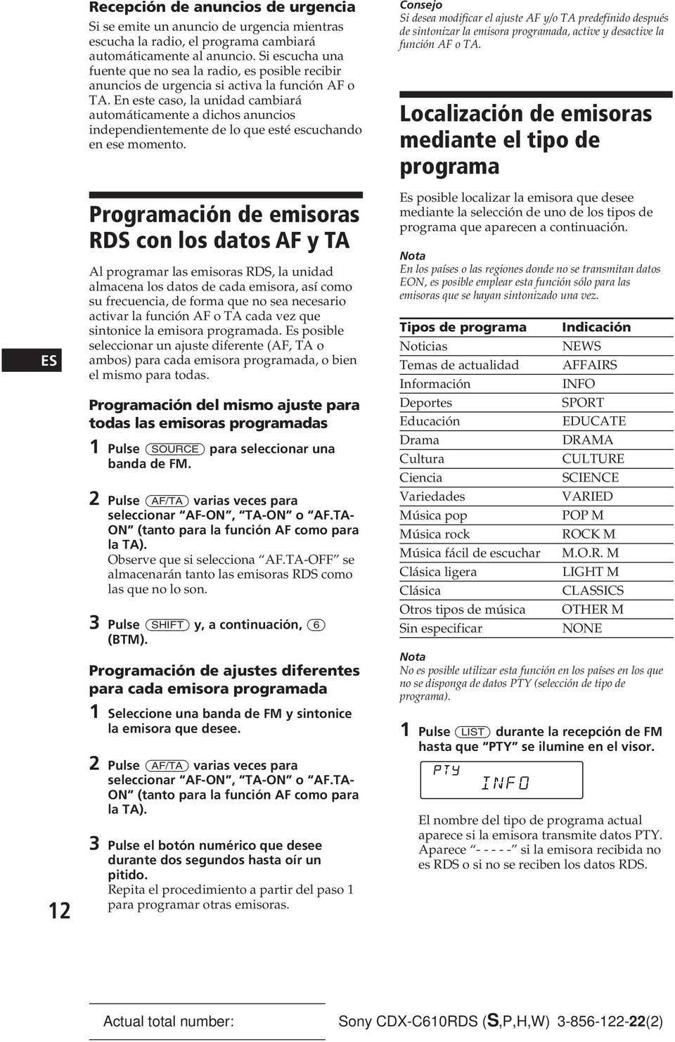 En este caso, la unidad cambiará automáticamente a dichos anuncios independientemente de lo que esté escuchando en ese momento.