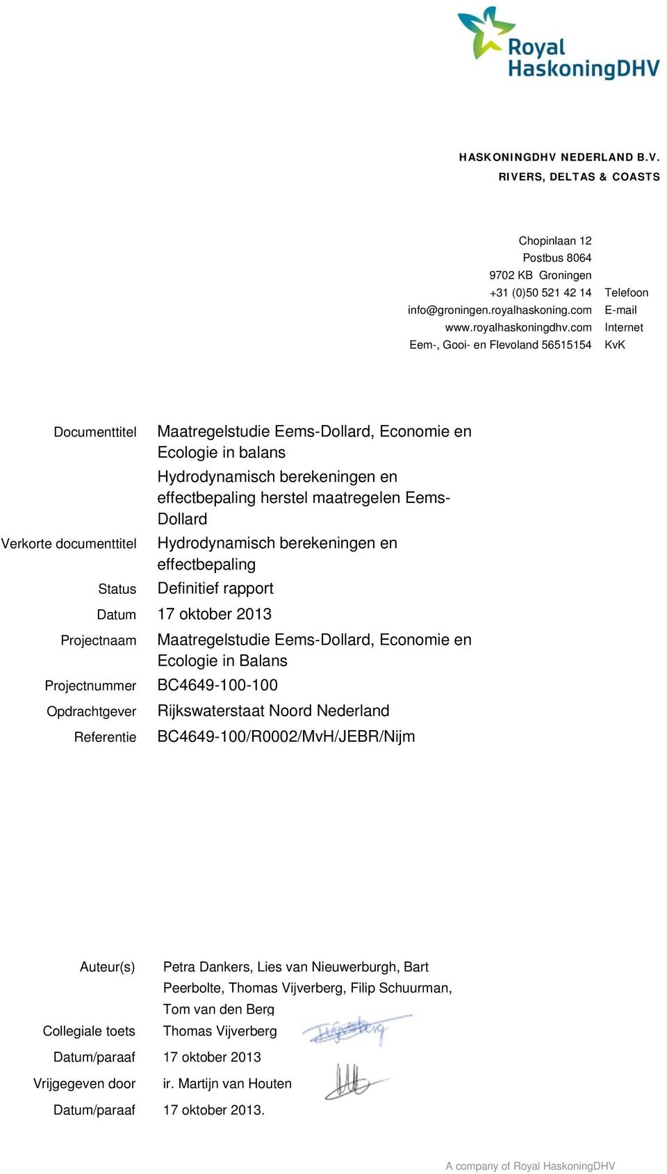 Dollard Verkorte documenttitel Hydrodynamisch berekeningen en effectbepaling Status Definitief rapport Datum 17 oktober 2013 Projectnaam Projectnummer Opdrachtgever Referentie Maatregelstudie