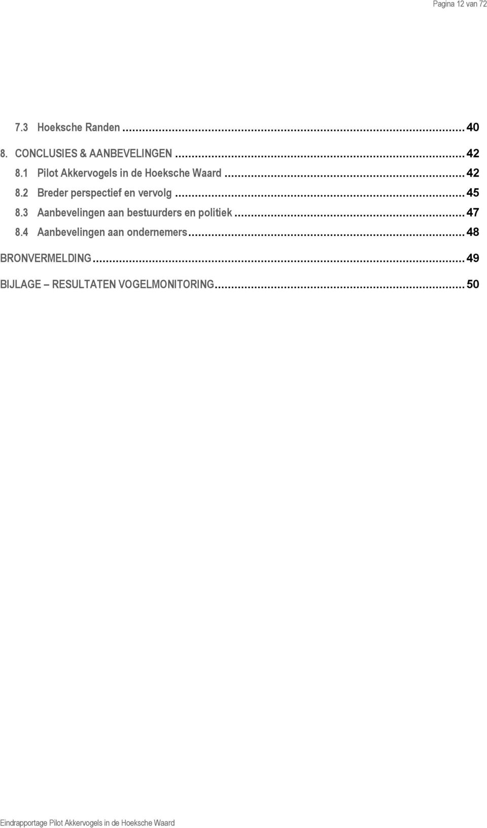 .. 45 8.3 Aanbevelingen aan bestuurders en politiek... 47 8.