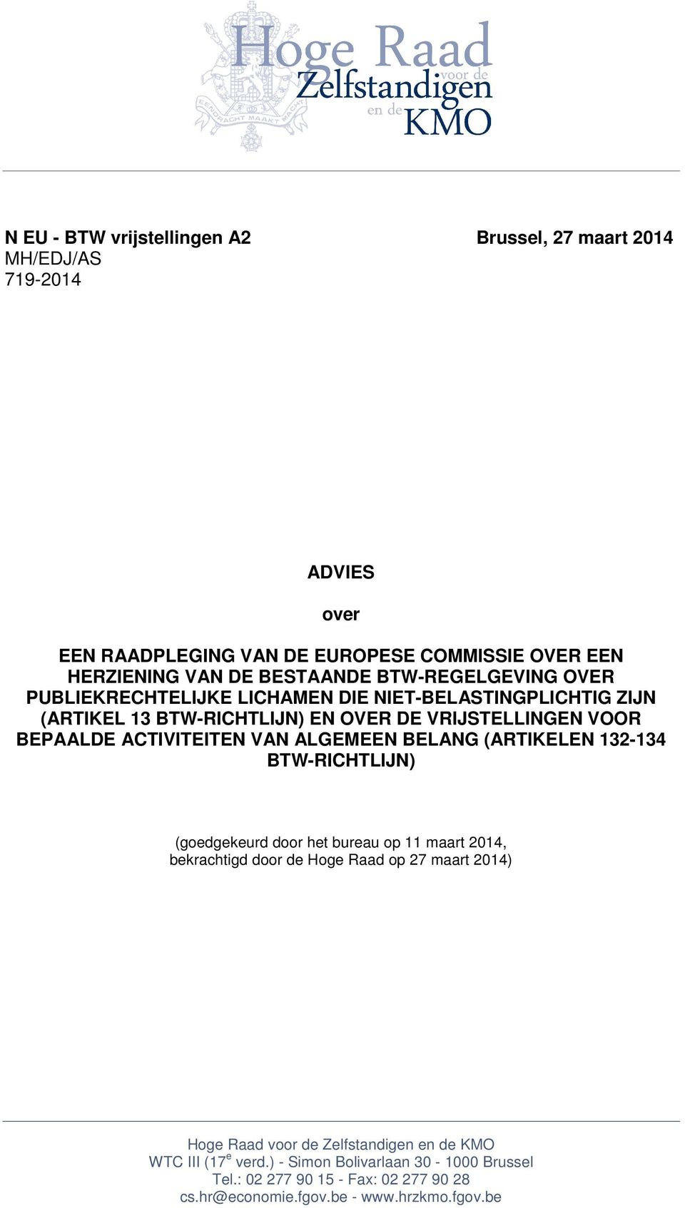 VAN ALGEMEEN BELANG (ARTIKELEN 132-134 BTW-RICHTLIJN) (goedgekeurd door het bureau op 11 maart 2014, bekrachtigd door de Hoge Raad op 27 maart 2014) Hoge Raad voor