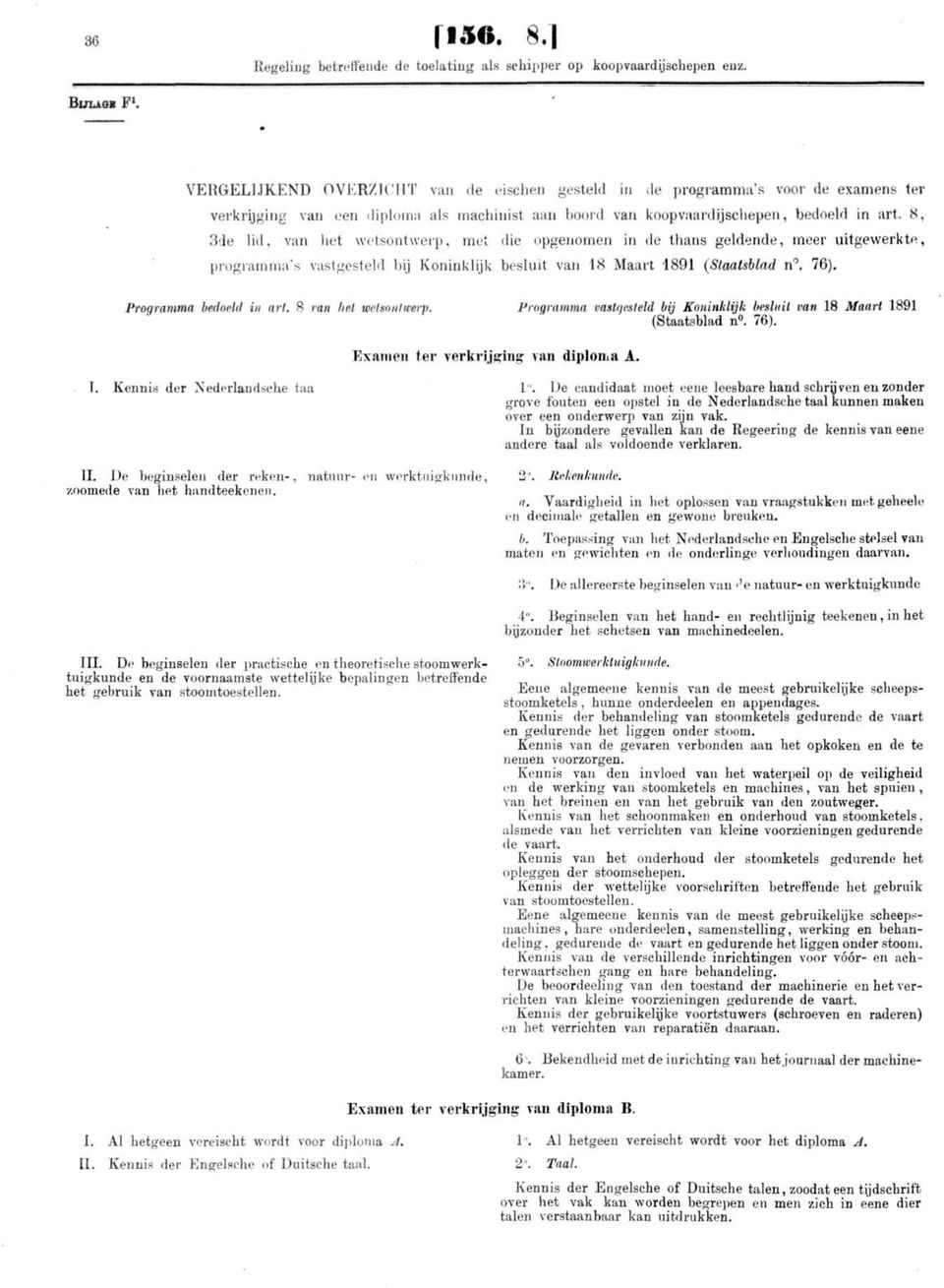 8 tan hel welmnliverf). Programma vastgesteld bij Koninklijk besluit van 18 Maart 1891 (Staatsblad n. 76). Examen ter verkrijging van diploma A. I. Kennis der Nederlandsche taa 1'.