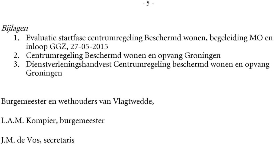 27-05-2015 2. Centrumregeling Beschermd wonen en opvang Groningen 3.