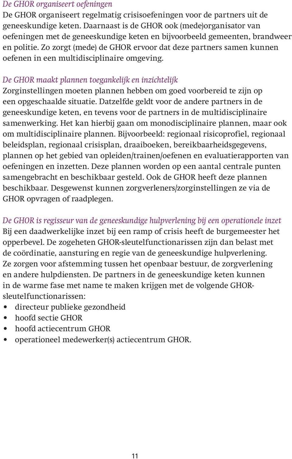 Zo zorgt (mede) de GHOR ervoor dat deze partners samen kunnen oefenen in een multidisciplinaire omgeving.