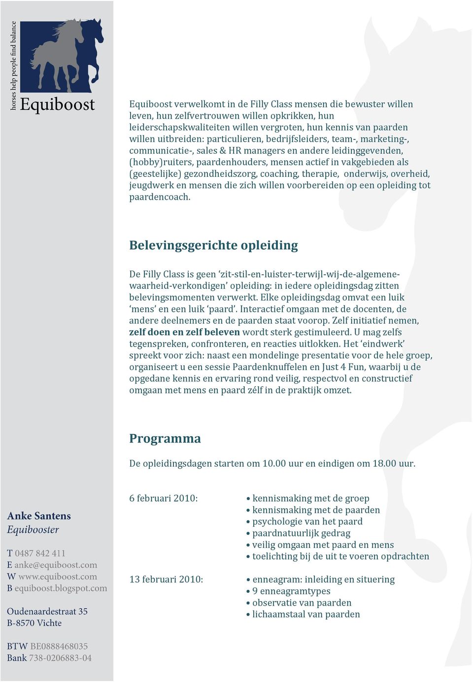 gezondheidszorg, coaching, therapie, onderwijs, overheid, jeugdwerk en mensen die zich willen voorbereiden op een opleiding tot paardencoach.