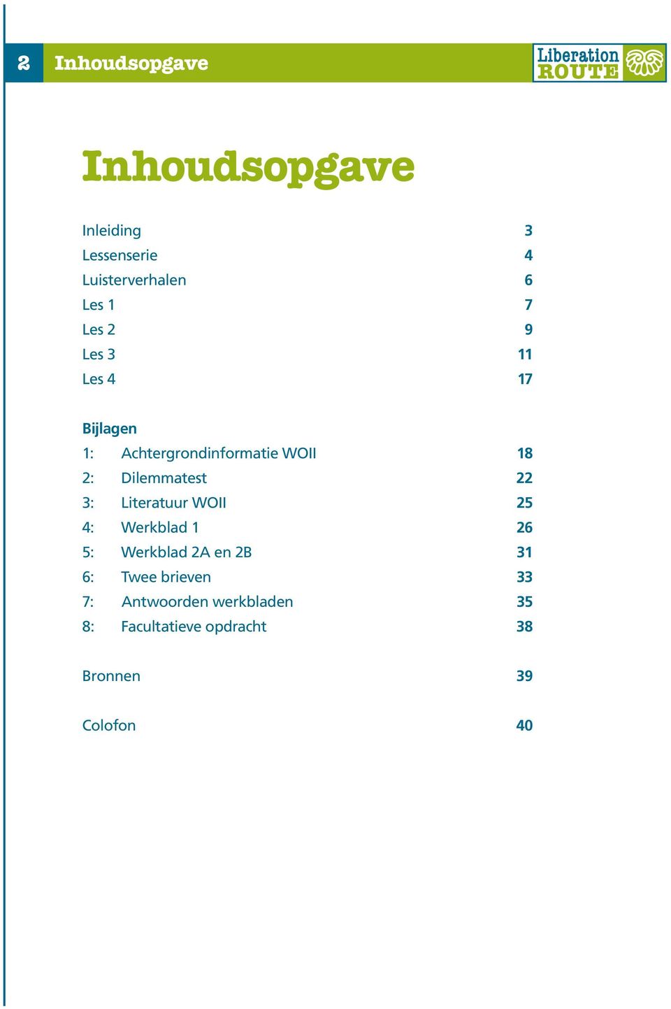 Dilemmatest 22 3: Literatuur WOII 25 4: Werkblad 1 26 5: Werkblad 2A en 2B 31 6: