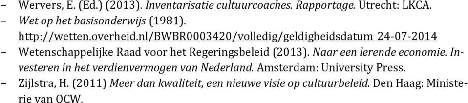 nl/bwbr0003420/volledig/geldigheidsdatum_24-07-2014 Wetenschappelijke Raad voor het Regeringsbeleid (2013).