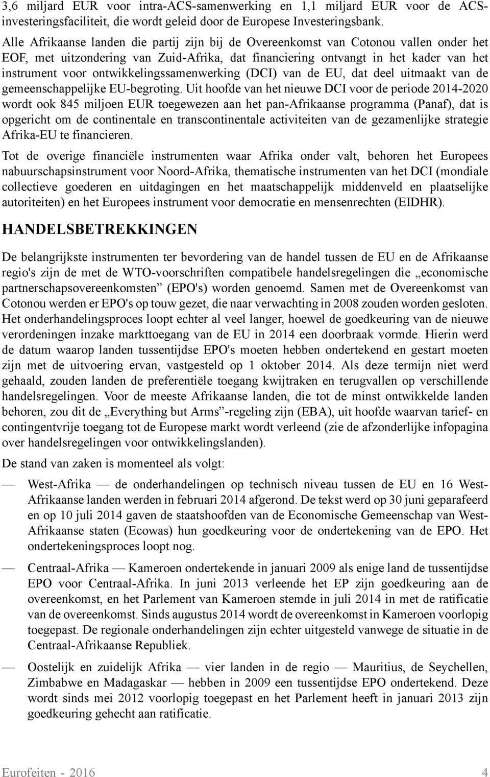 ontwikkelingssamenwerking (DCI) van de EU, dat deel uitmaakt van de gemeenschappelijke EU-begroting.