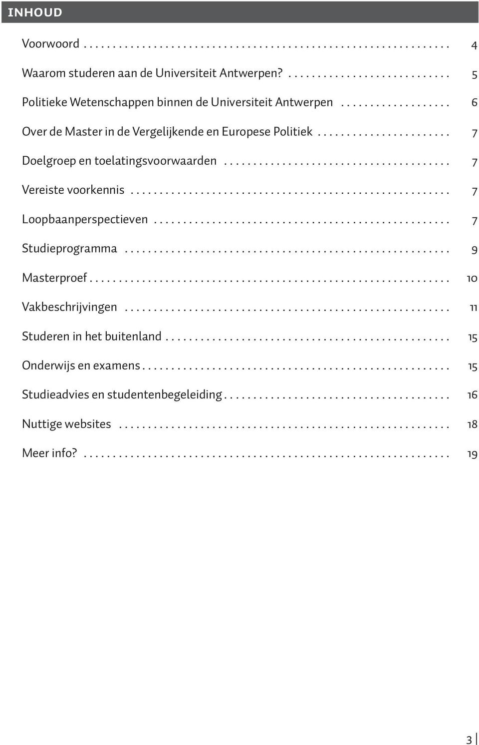 ...................................................... 7 Loopbaanperspectieven................................................... 7 Studieprogramma........................................................ 9 Masterproef.