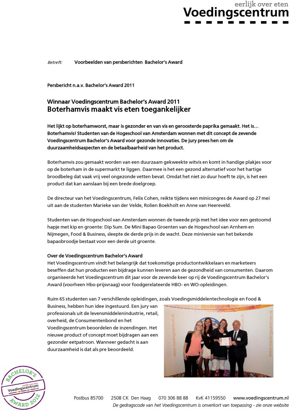 Het is Boterhamvis! Studenten van de Hogeschool van Amsterdam wonnen met dit concept de zevende Voedingscentrum Bachelor s Award voor gezonde innovaties.
