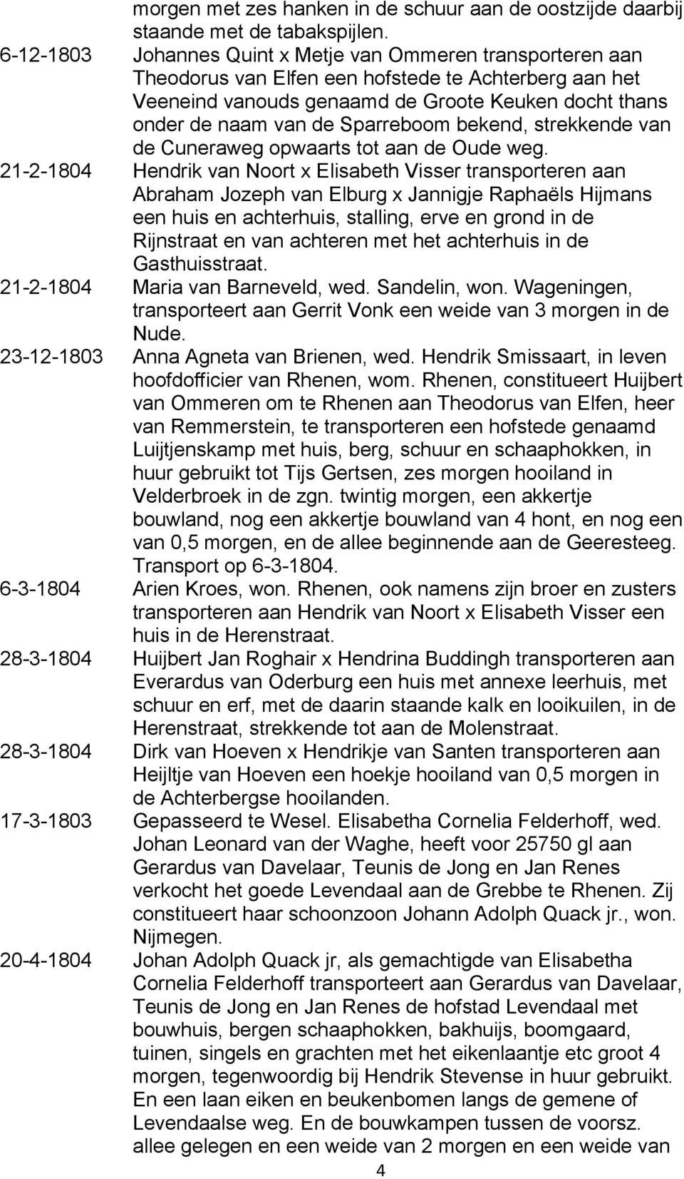 Sparreboom bekend, strekkende van de Cuneraweg opwaarts tot aan de Oude weg.