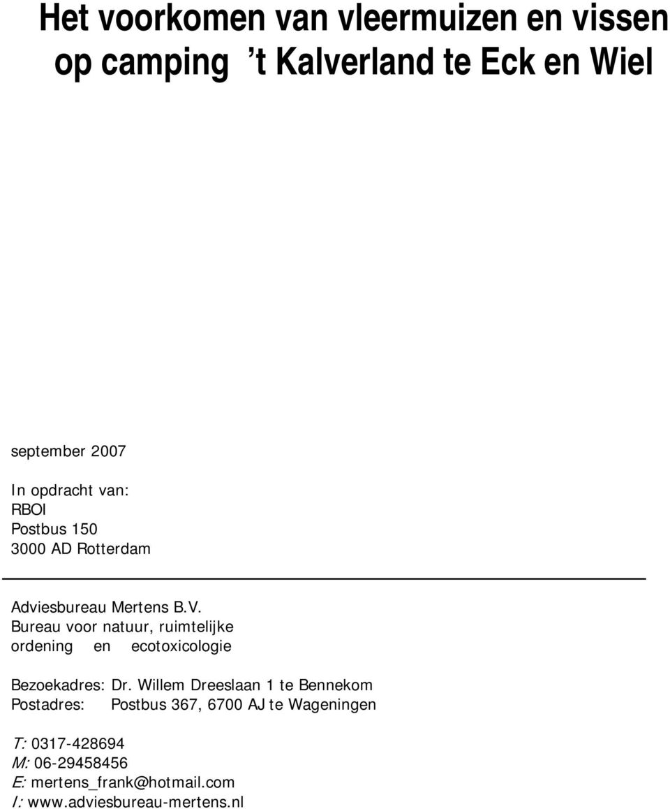 ruimtelijke ordening en ecotoxicologie Bezoekadres: Dr Willem Dreeslaan 1 te Bennekom Postadres: