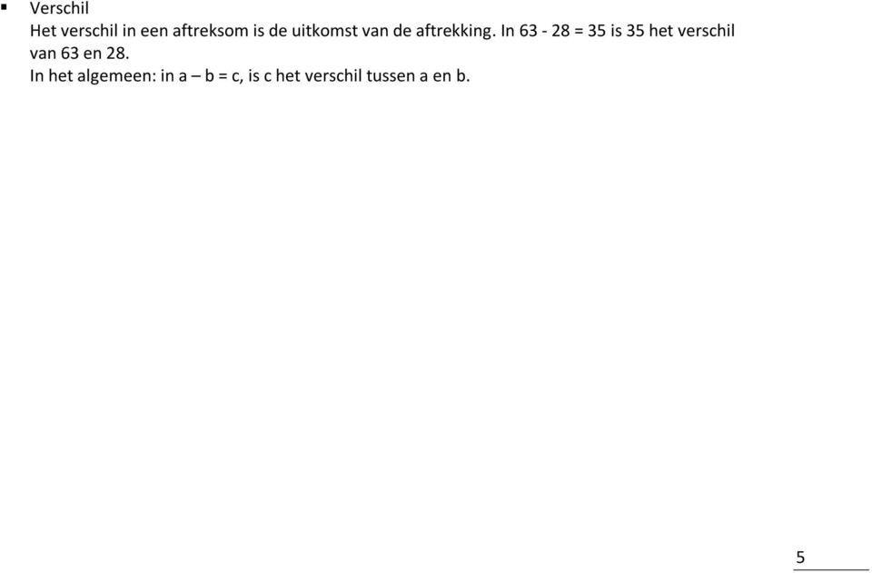 In 63-28 = 35 is 35 het verschil van 63 en 28.