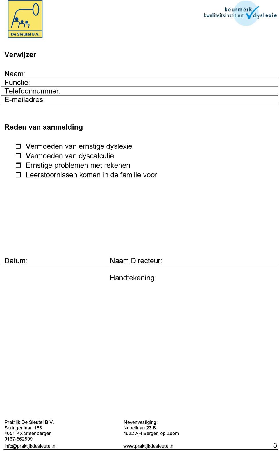 problemen met rekenen Leerstoornissen komen in de familie voor Datum: