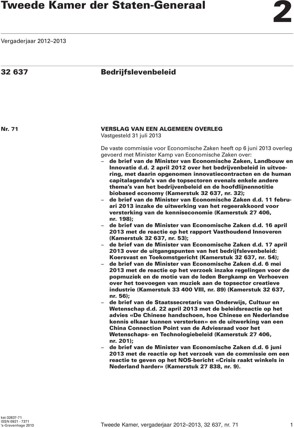 de Minister van Economische Zaken, Landbouw en Innovatie d.d. 2 april 2012 over het bedrijvenbeleid in uitvoering, met daarin opgenomen innovatiecontracten en de human capitalagenda s van de