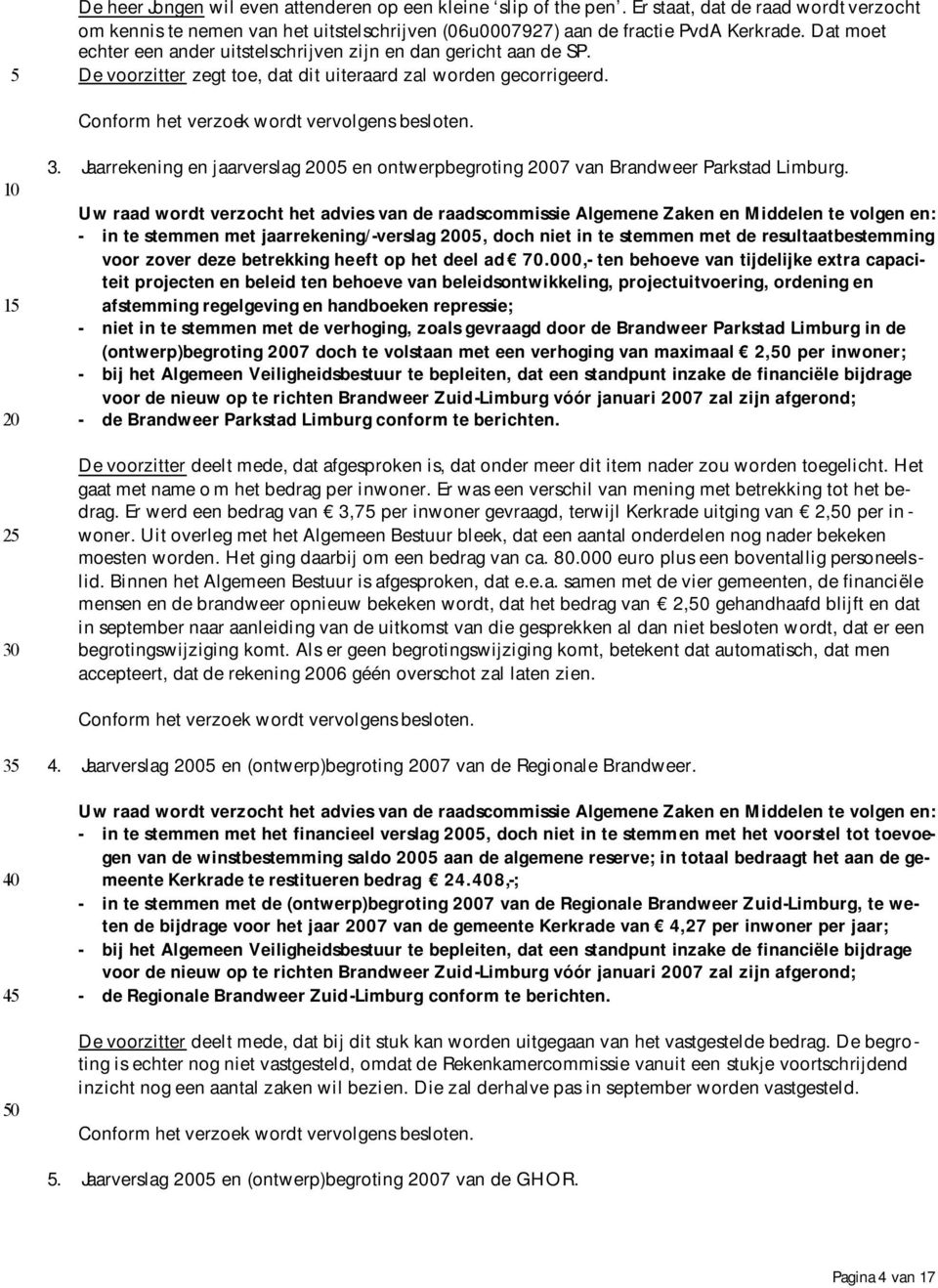 Jaarrekening en jaarverslag 05 en ontwerpbegroting 07 van Brandweer Parkstad Limburg.