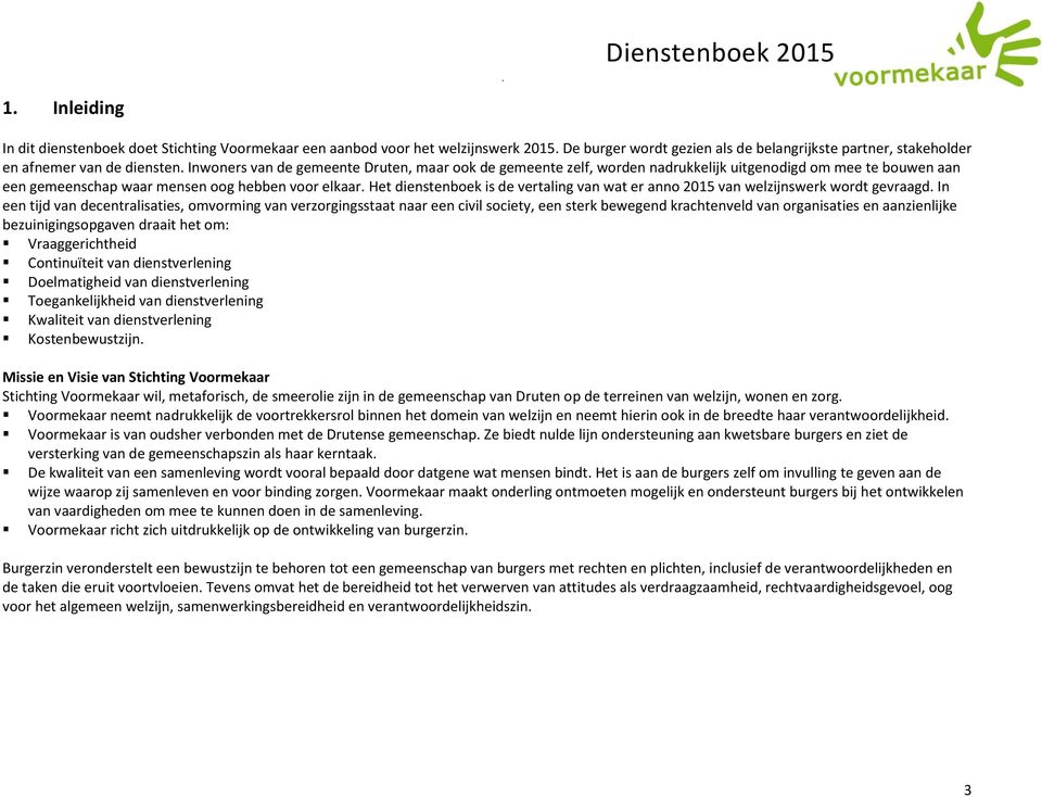 Het dienstenboek is de vertaling van wat er anno 2015 van welzijnswerk wordt gevraagd.
