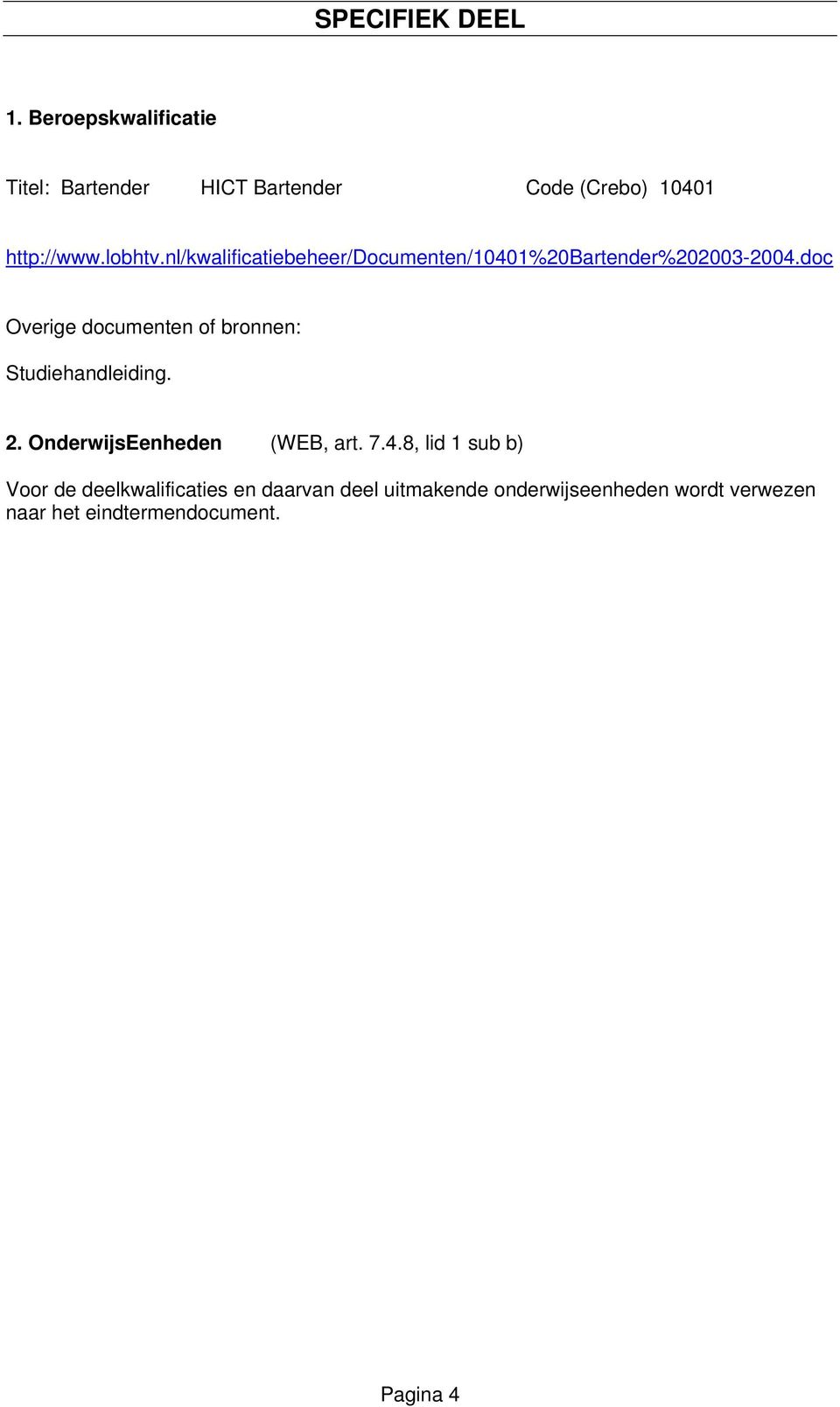 doc Overige documenten of bronnen: Studiehandleiding. 2. OnderwijsEenheden (WEB, art. 7.4.