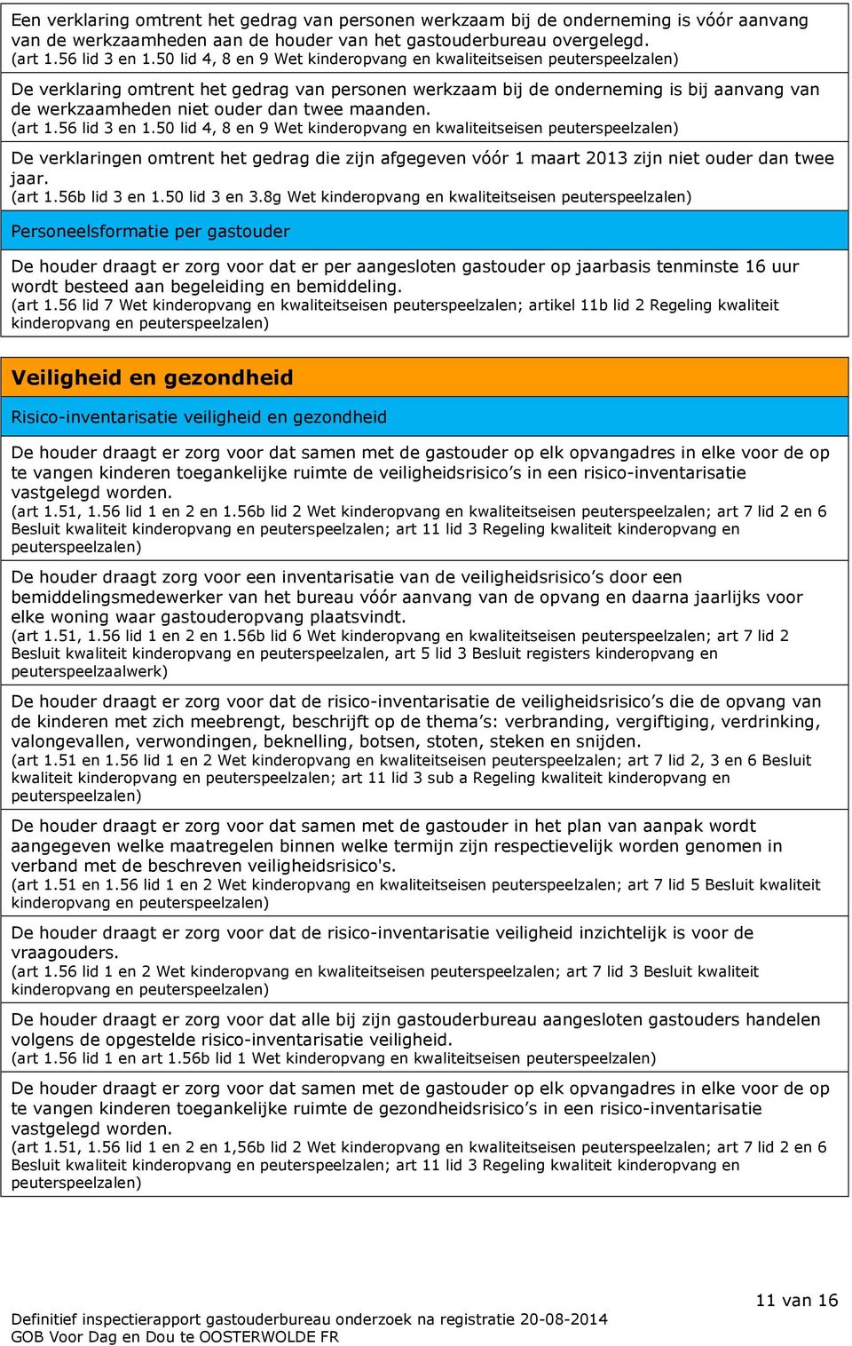 twee maanden. (art 1.56 lid 3 en 1.