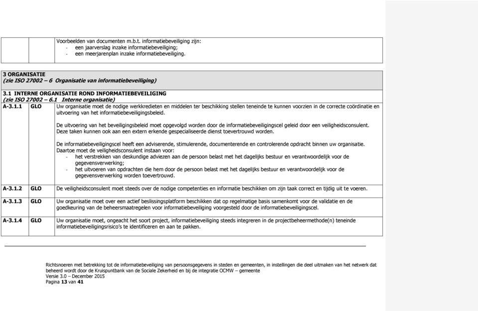 INTERNE ORGANISATIE ROND INFORMATIEBEVEILIGING (zie ISO 27002 6.1 