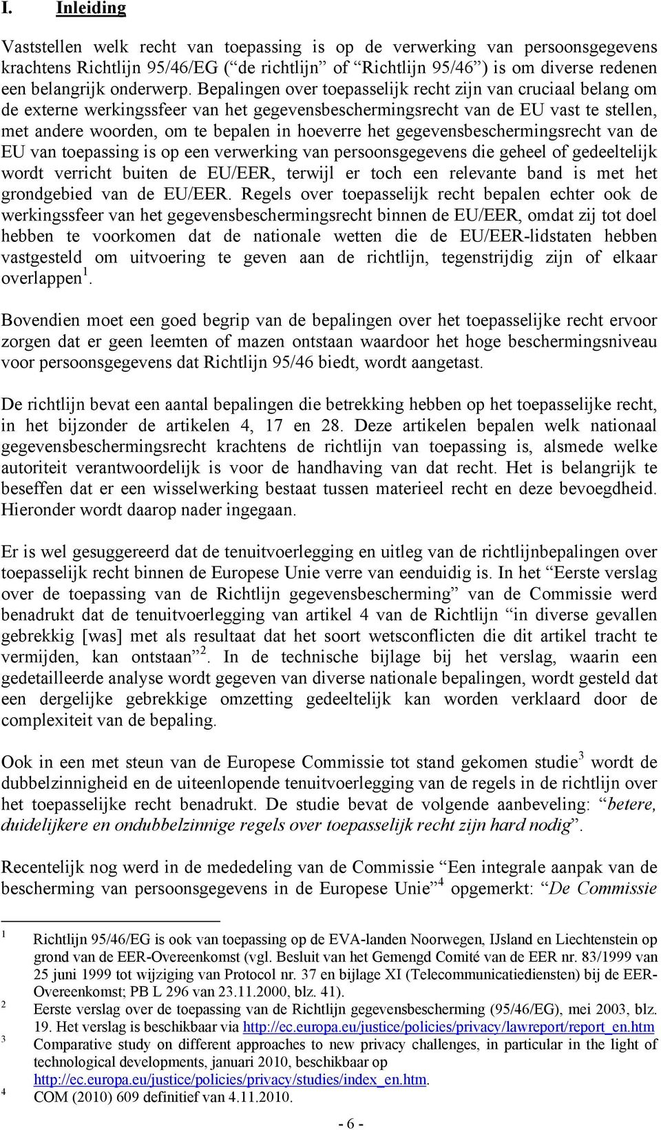 Bepalingen over toepasselijk recht zijn van cruciaal belang om de externe werkingssfeer van het gegevensbeschermingsrecht van de EU vast te stellen, met andere woorden, om te bepalen in hoeverre het