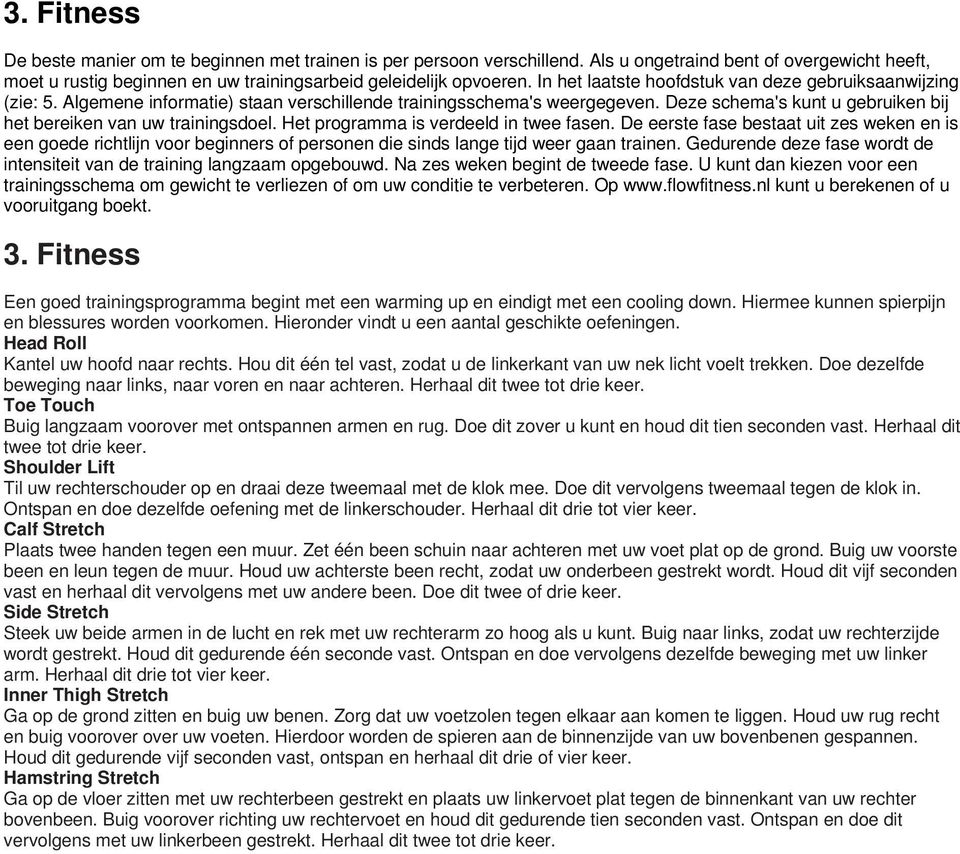 Deze schema's kunt u gebruiken bij het bereiken van uw trainingsdoel. Het programma is verdeeld in twee fasen.