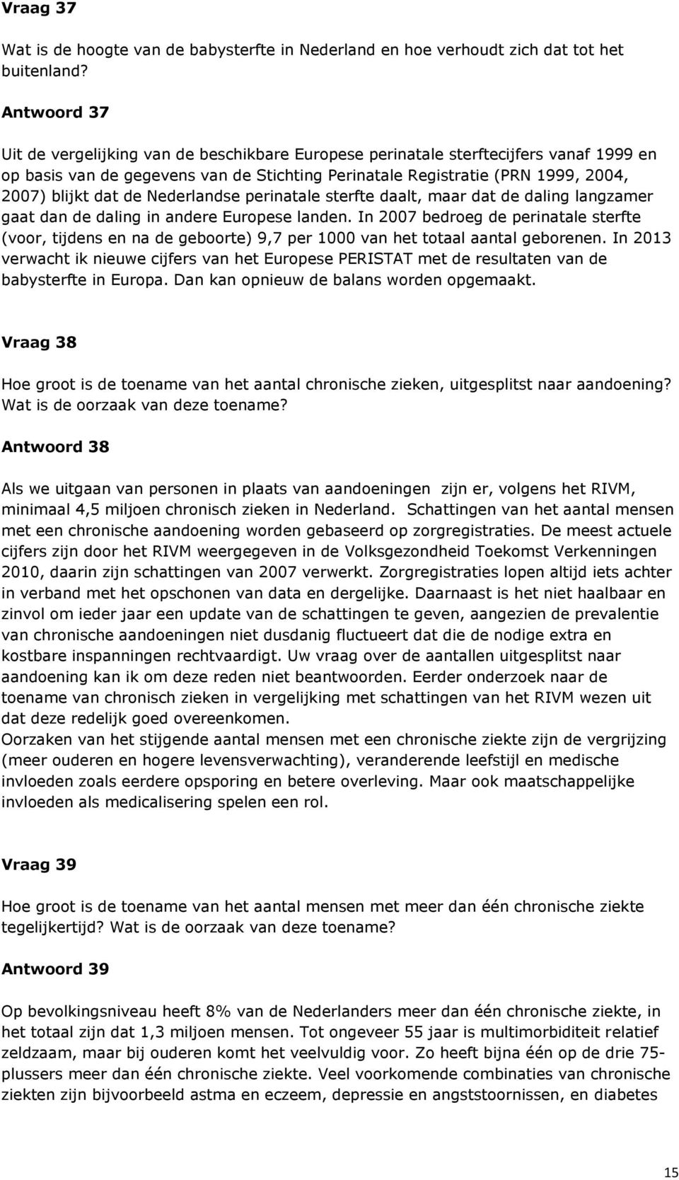 de Nederlandse perinatale sterfte daalt, maar dat de daling langzamer gaat dan de daling in andere Europese landen.