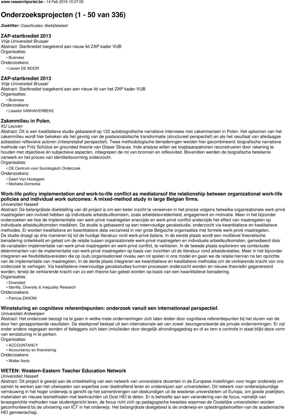 Lieven DE MOOR ZAP-startkrediet 2013 Abstract: Startkrediet toegekend aan een nieuw lid van het ZAP kader VUB Business Lieselot VANHAVERBEKE Zakenmilieu in Polen.