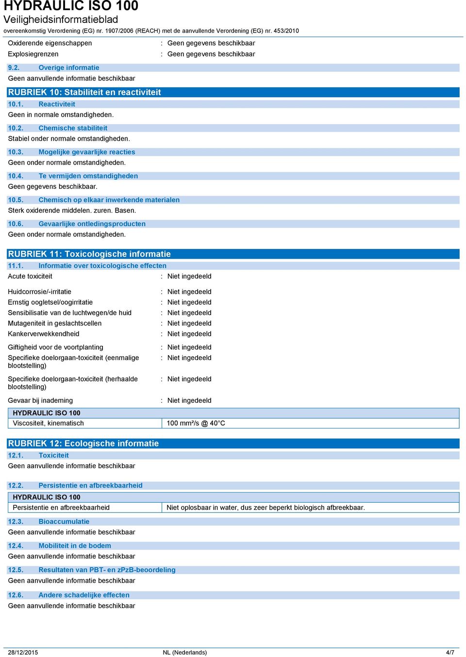 Gevaarlijke ontledingsproducten Geen onder normale omstandigheden. RUBRIEK 11